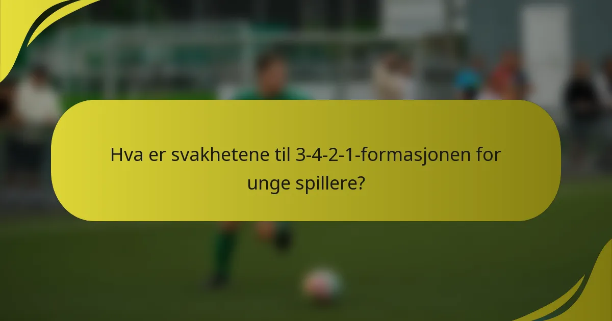 Hva er svakhetene til 3-4-2-1-formasjonen for unge spillere?