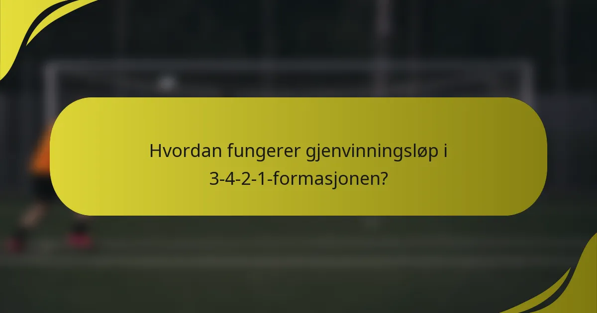 Hvordan fungerer gjenvinningsløp i 3-4-2-1-formasjonen?