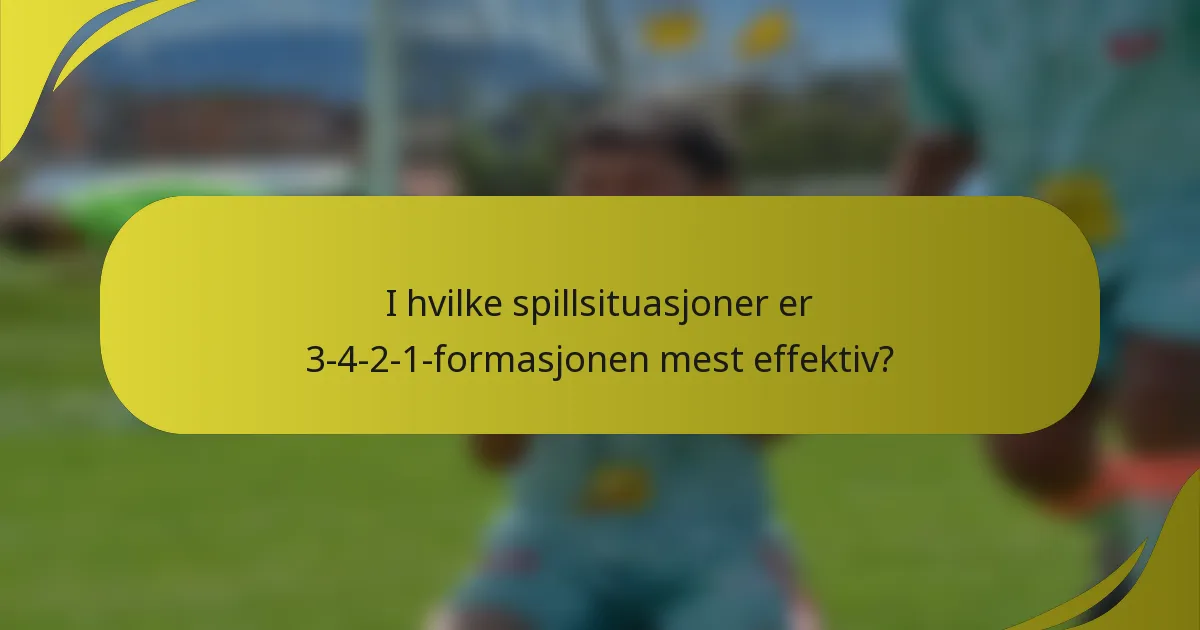 I hvilke spillsituasjoner er 3-4-2-1-formasjonen mest effektiv?